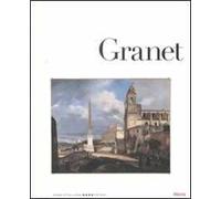 Granet. Roma e Parigi, la natura romantica. Catalogo della mostra (Roma, 1 aprile-24 maggio 2009). Ediz. illustrata