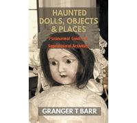 Granger T Barr Haunted Dolls, Objects And Places (Tascabile) Ghostly Encounters