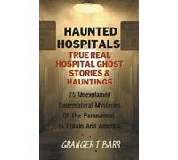 Granger T Barr Haunted Hospitals (Tascabile) Ghostly Encounters