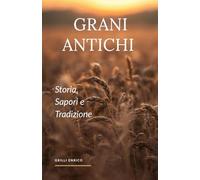 Grani Antichi: Storia, sapori e tradizione