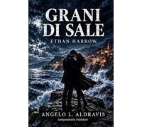 Grani di Sale: Un amore perduto. Una verità sepolta dal mare.
