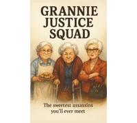 Grannie Justice Squad: The Sweetest Assassin's You’ll Ever Meet