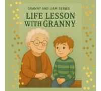 Granny and Liam series-life lessons with Granny: Heartwarming Stories of Outdoor Fun, Kindness, and Learning for Kids