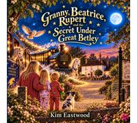 Granny, Beatrice, Rupert and the Secret Under Great Betley