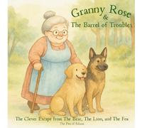 Granny Rose & The Barrel of Troubles: The Clever Escape from The Bear, The Lion, and The Fox