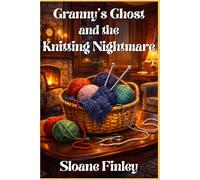 Granny’s Ghost and the Knitting Nightmare
