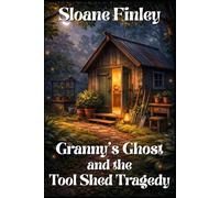Granny’s Ghost and the Tool Shed Tragedy: 22