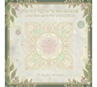 Granny Square Mandalas Coloring Book for Adults: 50 Cozy Crochet-Inspired Designs for Relaxation, Mindfulness & Creative Calm