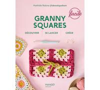 Granny squares faciles: Découvrir, se lancer, créer