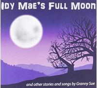 Granny Sue - Idy Mae's Full Moon & Other Stories & Songs