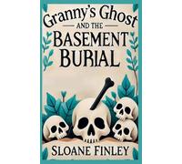Granny's Ghost and the Basement Burial: 7