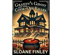 Granny's Ghost and the Cook-Off Killer: 12