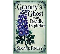 Granny's Ghost and the Deadly Delphinium: 9