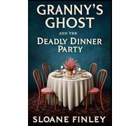 Granny's Ghost and the Deadly Dinner Party