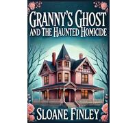 Granny's Ghost and the Haunted Homicide