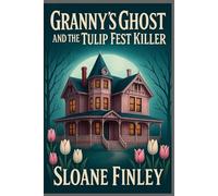 Granny's Ghost and the Tulip Fest Killer: 13