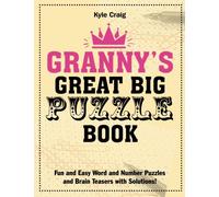 Granny's Great Big PUZZLE Book: Fun and Easy Word and Number Puzzles and Brain Teasers with Solutions!