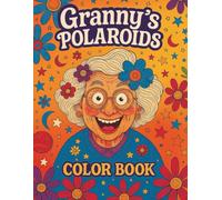 Granny's Polaroid Color Book: Libro da colorare creativo per bambini 8-10 anni con nonne buffe, espressioni divertenti e cornici Polaroid vintage - ... concentrazione e relax senza schermi.