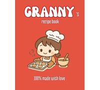 Granny's recipe book: 100% made with love