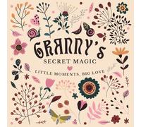 Granny's Secret Magic: Little Moments, Big Love