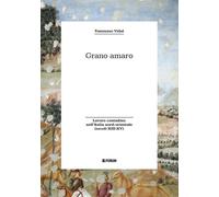 Grano amaro. Lavoro contadino nell'Italia nord-orientale (secoli XIII-XV)