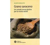 Grano saraceno. Un cereale senza glutine per la nostra salute