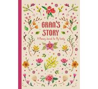 Gran's Story: A Guided Memory Journal To Preserve Your Grandmother's Life, Memories, and Legacy