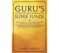 Grant Abbott The Guru's Guide to Self-Managed Super Funds (Tascabile)