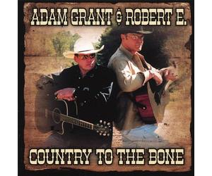 Grant, Adam & Robert E. - Country to the Bone