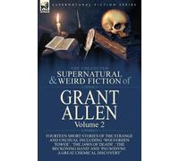 Grant Allen The Collected Supernatural and Weird Fiction of Grant Al (Tascabile)