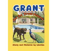 Grant and the Proud Peacock: A story about making friends