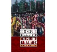 Grant Arndt Ho-Chunk Powwows and the Politics of Tradition (Copertina rigida)