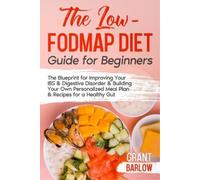 Grant Barlow The Low FODMAP Diet Guide for Beginners (Tascabile)