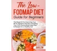 Grant Barlow The Low FODMAP Diet Guide for Beginners (Tascabile)