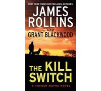 Grant Blackwood James Rollins The Kill Switch (Tascabile) Tucker Wayne