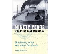 Grant Brown Ninety Years Crossing Lake Michigan (Tascabile)