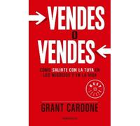 Grant Cardone Vendes o vendes: Cómo salirte con la tuya en los negoc (Tascabile)