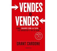 Grant Cardone Vendes o vendes: Cómo salirte con la tuya en los negoc (Tascabile)