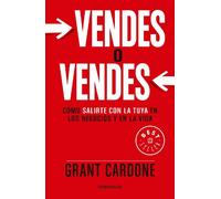 Vendes o Vendes/ Sell or Be Sold: Cómo Salirte Con La Tuya En Los Negocios Y En La Vida/ How to Get Your Way in Business and in Life