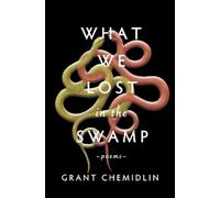 Grant Chemidlin What We Lost in the Swamp (Tascabile)