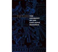 Grant D. Jones The Conquest of the Last Maya Kingdom (Tascabile)