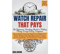 Grant Edgeworth WATCH REPAIR THAT PAYS - The Beginner's Horology Gui (Tascabile)