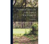 Grant Foreman Pioneer Days in the Early Southwest (Copertina rigida)
