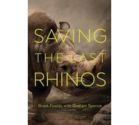 Grant Fowlds Graham Spence Saving the Last Rhinos (Copertina rigida)