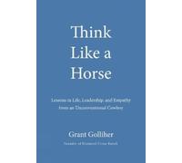 Grant Golliher Think Like a Horse (Copertina rigida)