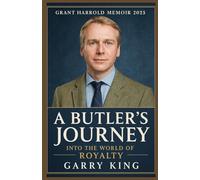 GRANT HARROLD MEMOIR 2025: A Butler’s Journey into the World of Royalty
