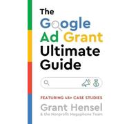 Grant Hensel The Google Ad Grant Ultimate Guide (Tascabile)