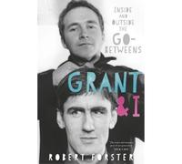 Grant & I : Inside and Outside the Go-Betweens