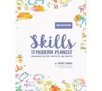 Grant Kondo Skills for the Modern Pianist (Beginner) (Tascabile)