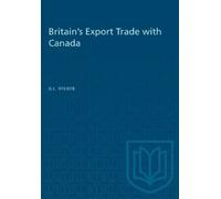 Grant L Reuber Britain's Export Trade with Canada (Heritage) (Tascabile)